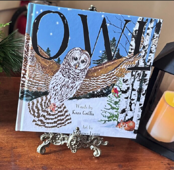 Owl, written by Kara Griffin and illustrated by K. (Kayla) Shawn Larson, Publisher: Acorn Press